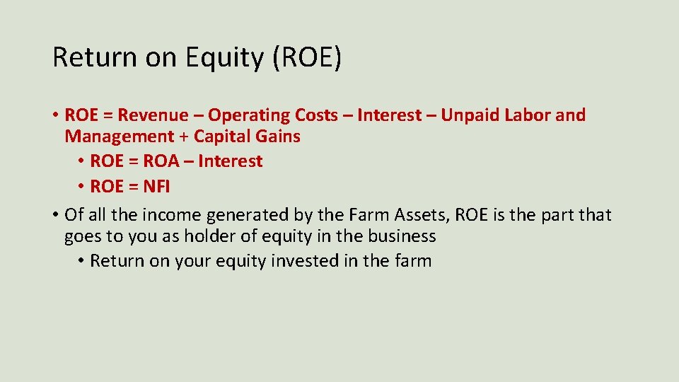 Return on Equity (ROE) • ROE = Revenue – Operating Costs – Interest –