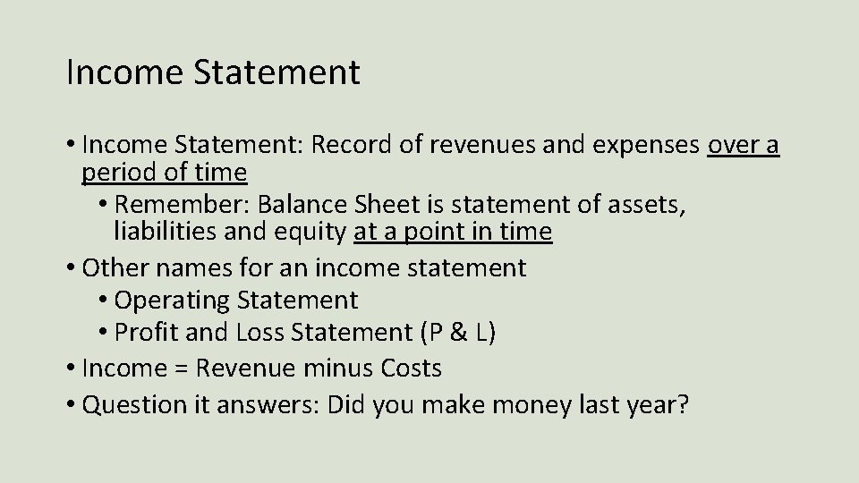 Income Statement • Income Statement: Record of revenues and expenses over a period of
