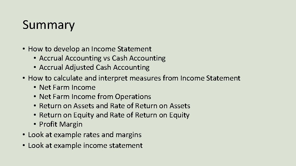 Summary • How to develop an Income Statement • Accrual Accounting vs Cash Accounting
