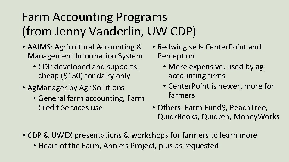 Farm Accounting Programs (from Jenny Vanderlin, UW CDP) • AAIMS: Agricultural Accounting & •