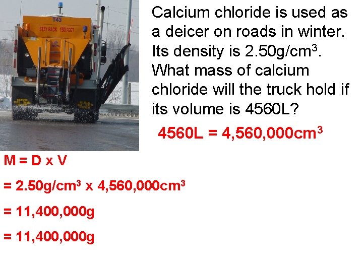 Calcium chloride is used as a deicer on roads in winter. Its density is