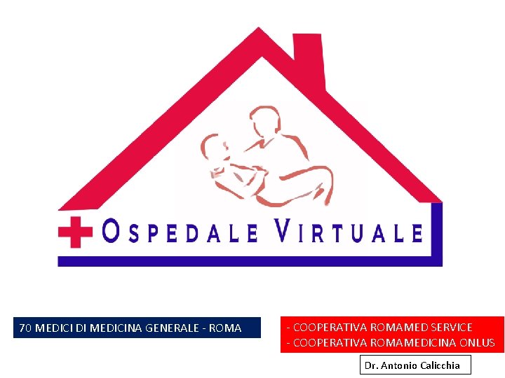 70 MEDICI DI MEDICINA GENERALE - ROMA - COOPERATIVA ROMAMED SERVICE - COOPERATIVA ROMAMEDICINA 70 MEDICI DI MEDICINA GENERALE - ROMA - COOPERATIVA ROMAMED SERVICE - COOPERATIVA ROMAMEDICINA