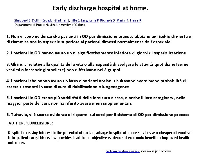 Early discharge hospital at home. Shepperd S, Doll H, Broad J, Gladman J, Iliffe Early discharge hospital at home. Shepperd S, Doll H, Broad J, Gladman J, Iliffe