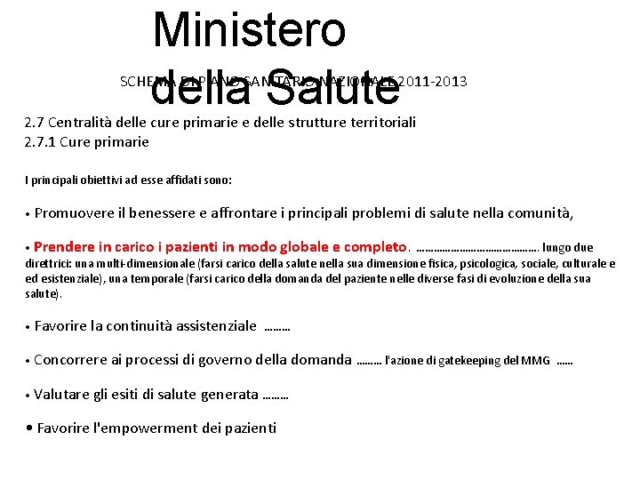 Ministero della Salute SCHEMA DI PIANO SANITARIO NAZIONALE 2011 -2013 2. 7 Centralità delle Ministero della Salute SCHEMA DI PIANO SANITARIO NAZIONALE 2011 -2013 2. 7 Centralità delle
