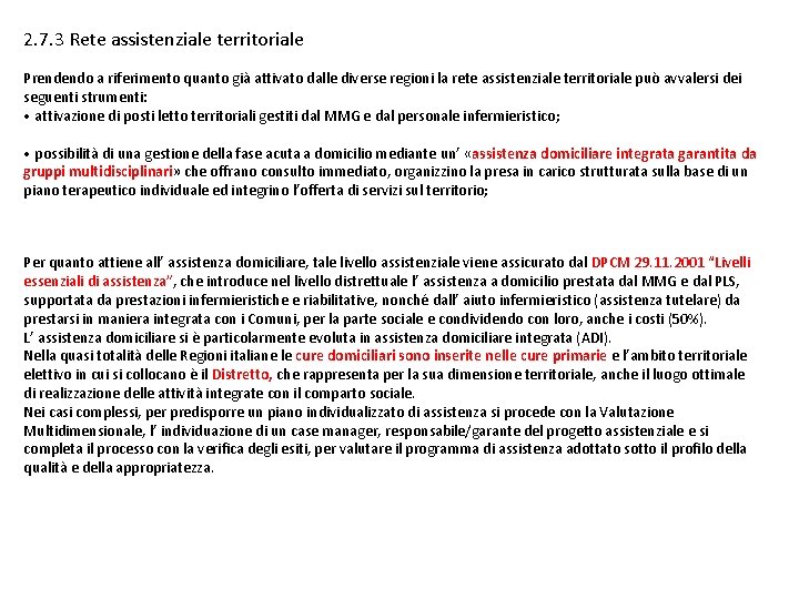 2. 7. 3 Rete assistenziale territoriale Prendendo a riferimento quanto già attivato dalle diverse 2. 7. 3 Rete assistenziale territoriale Prendendo a riferimento quanto già attivato dalle diverse
