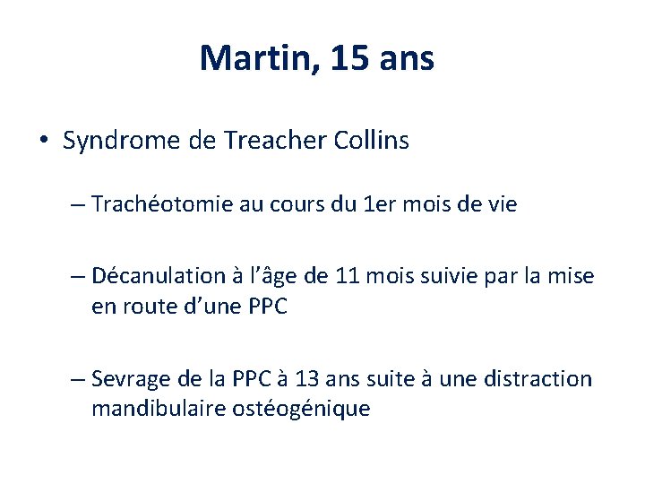 Martin, 15 ans • Syndrome de Treacher Collins – Trachéotomie au cours du 1
