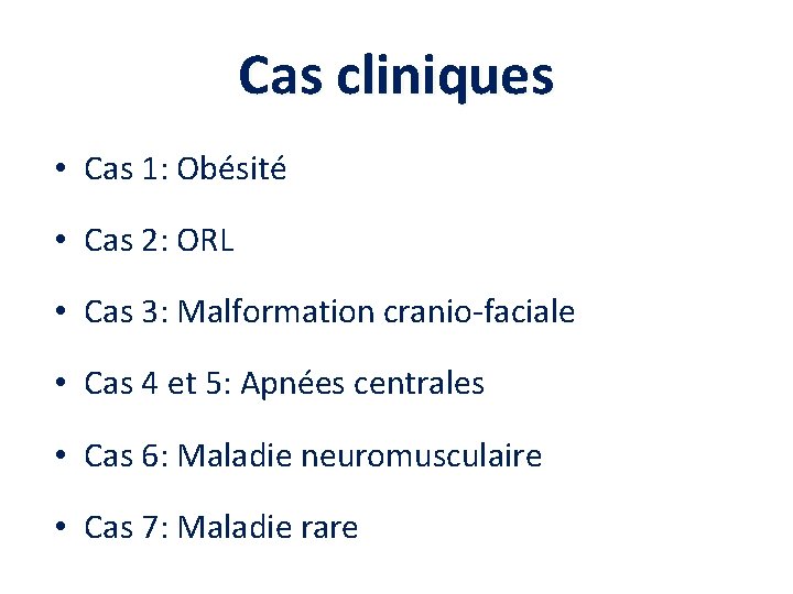 Cas cliniques • Cas 1: Obésité • Cas 2: ORL • Cas 3: Malformation