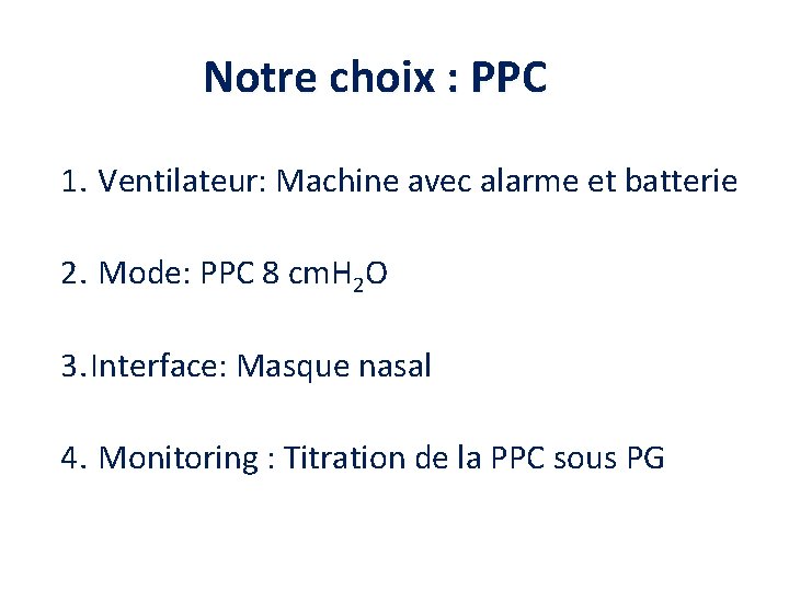 Notre choix : PPC 1. Ventilateur: Machine avec alarme et batterie 2. Mode: PPC