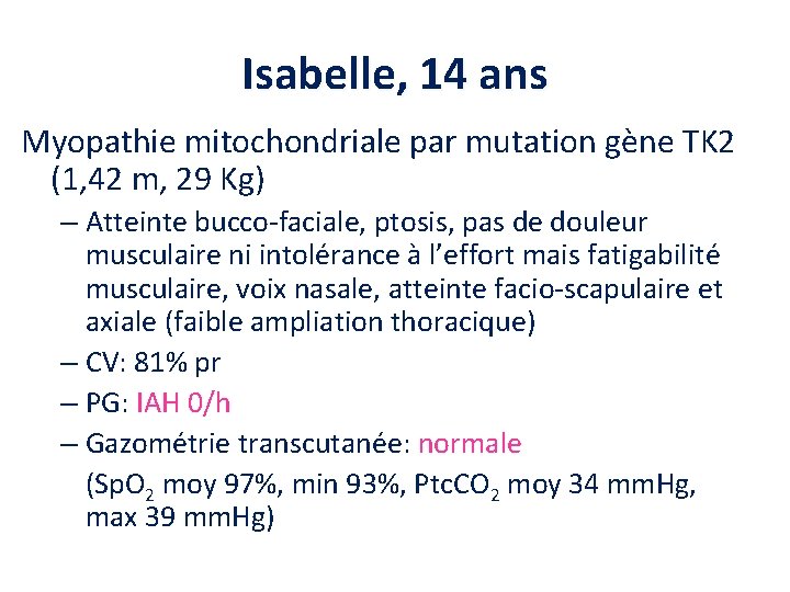 Isabelle, 14 ans Myopathie mitochondriale par mutation gène TK 2 (1, 42 m, 29