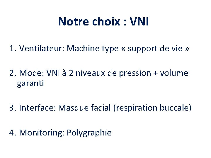 Notre choix : VNI 1. Ventilateur: Machine type « support de vie » 2.