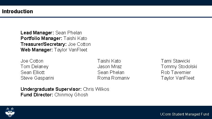 Introduction Lead Manager: Sean Phelan Portfolio Manager: Taishi Kato Treasurer/Secretary: Joe Cotton Web Manager: