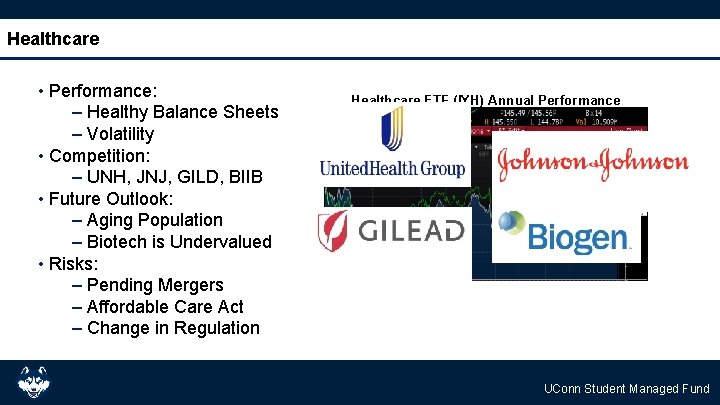 Healthcare • Performance: – Healthy Balance Sheets – Volatility • Competition: – UNH, JNJ,