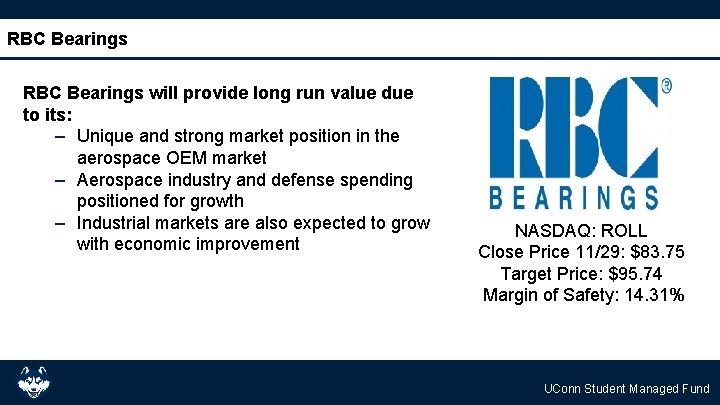 RBC Bearings will provide long run value due to its: – Unique and strong