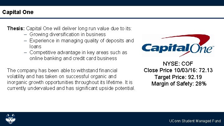 Capital One Thesis: Capital One will deliver long run value due to its: –