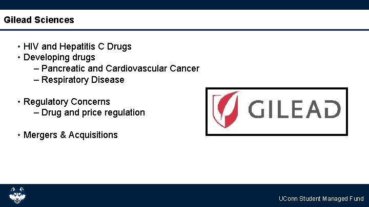 Gilead Sciences • HIV and Hepatitis C Drugs • Developing drugs – Pancreatic and