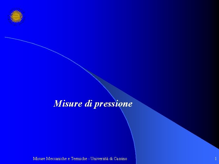 Misure di pressione Misure Meccaniche e Termiche - Università di Cassino 1 