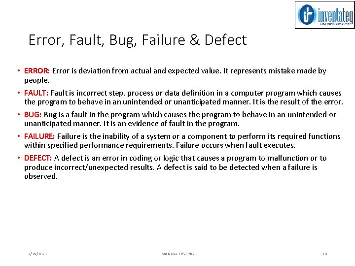 Error, Fault, Bug, Failure & Defect • ERROR: Error is deviation from actual and