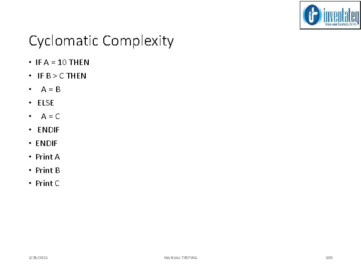 Cyclomatic Complexity • • • IF A = 10 THEN IF B > C