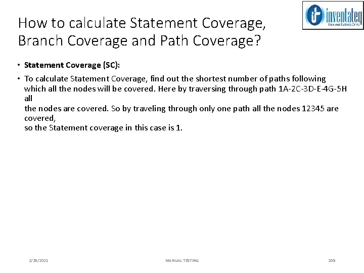 How to calculate Statement Coverage, Branch Coverage and Path Coverage? • Statement Coverage (SC):