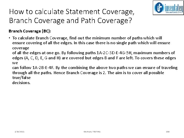 How to calculate Statement Coverage, Branch Coverage and Path Coverage? Branch Coverage (BC): •