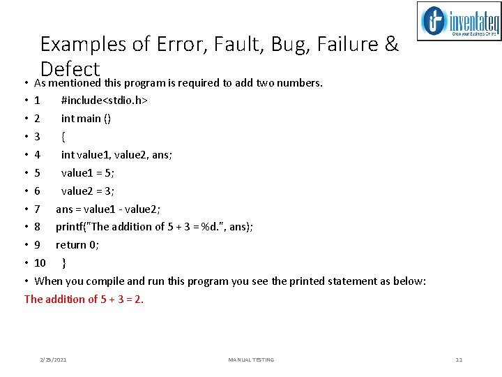 Examples of Error, Fault, Bug, Failure & Defect • As mentioned this program is