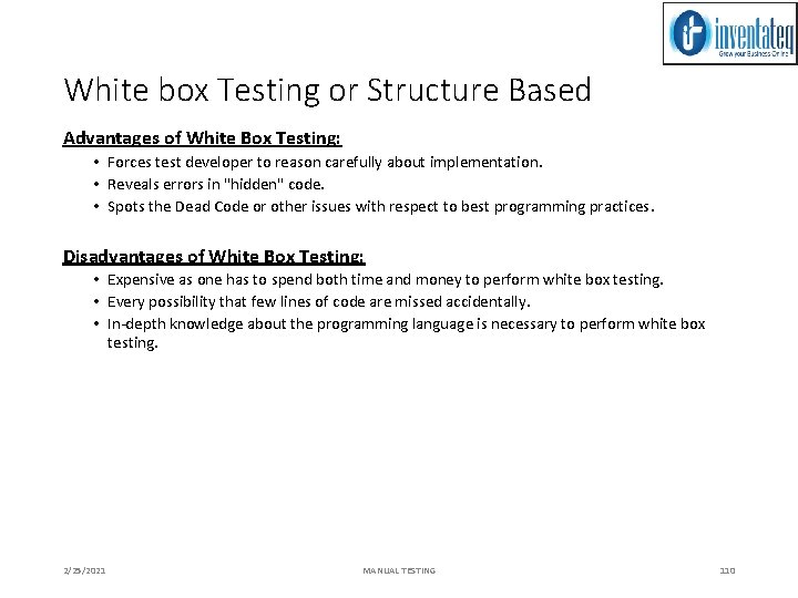 White box Testing or Structure Based Advantages of White Box Testing: • Forces test