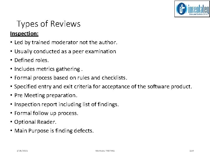 Types of Reviews Inspection: • Led by trained moderator not the author. • Usually
