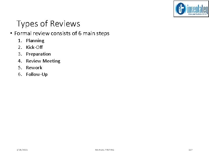 Types of Reviews • Formal review consists of 6 main steps 1. 2. 3.