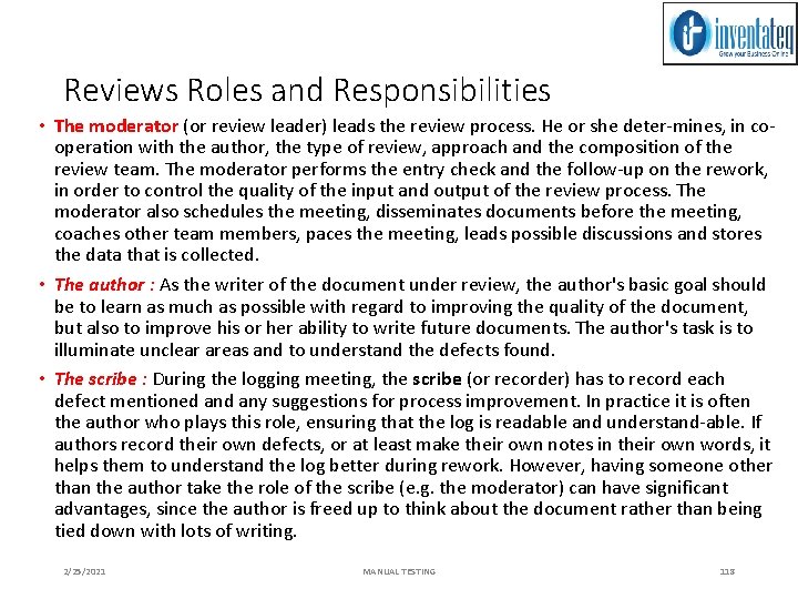 Reviews Roles and Responsibilities • The moderator (or review leader) leads the review process.