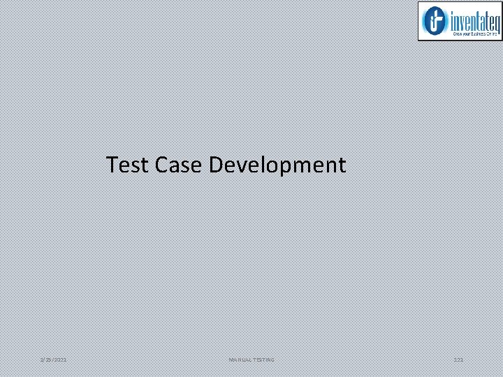 Test Case Development 2/25/2021 MANUAL TESTING 121 