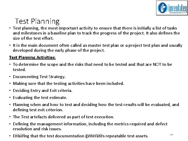 Test Planning • Test planning, the most important activity to ensure that there is