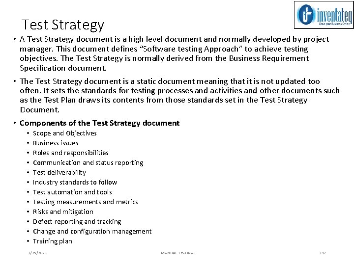 Test Strategy • A Test Strategy document is a high level document and normally