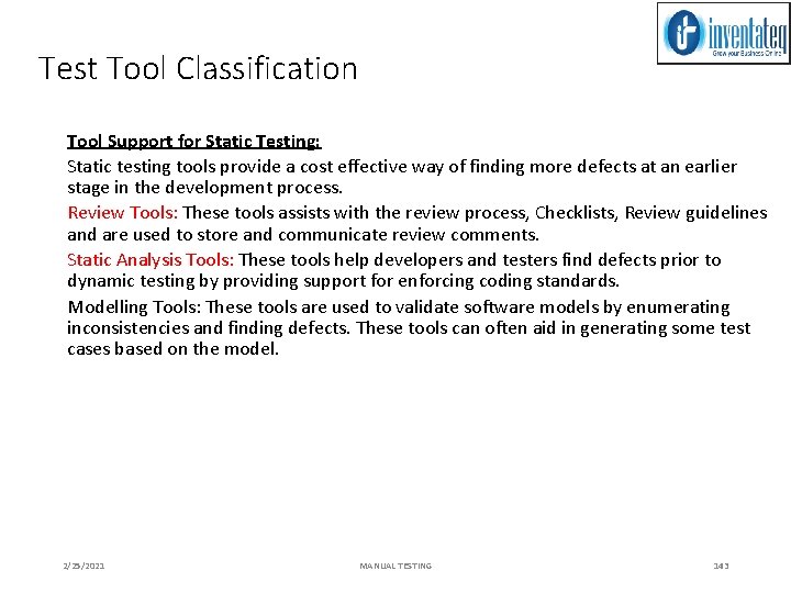Test Tool Classification Tool Support for Static Testing: Static testing tools provide a cost