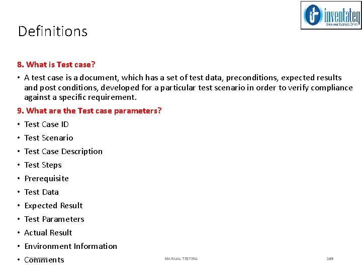Definitions 8. What is Test case? • A test case is a document, which