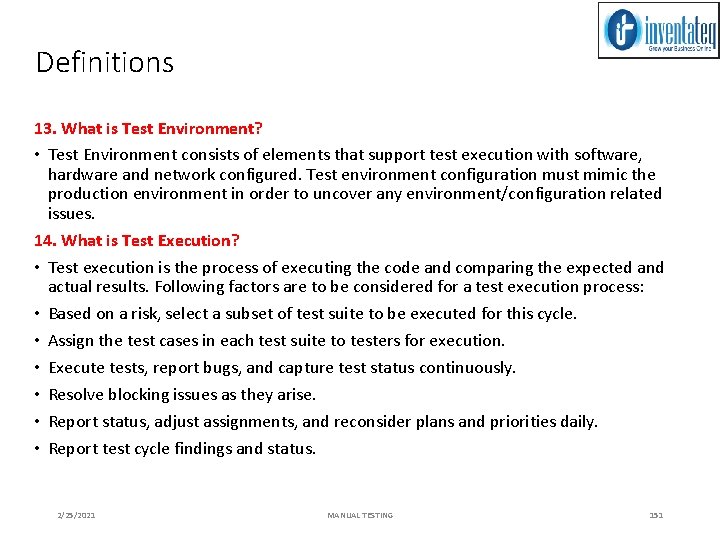 Definitions 13. What is Test Environment? • Test Environment consists of elements that support