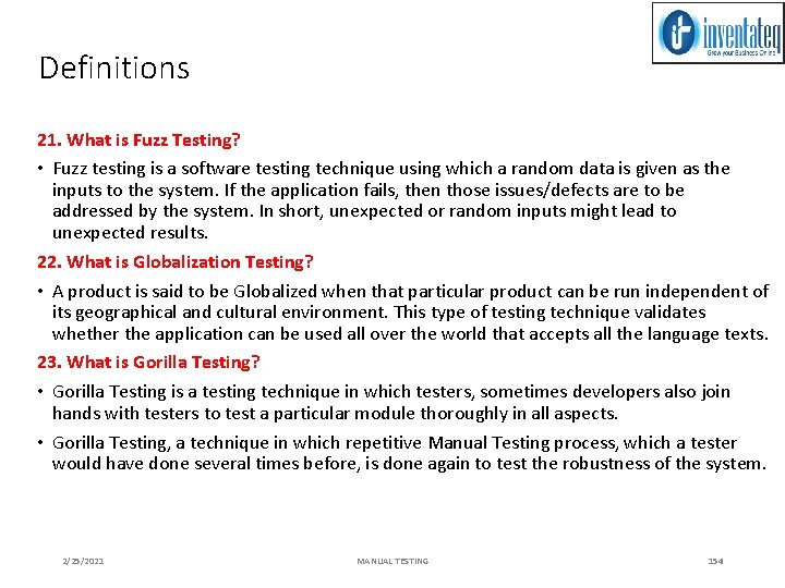 Definitions 21. What is Fuzz Testing? • Fuzz testing is a software testing technique