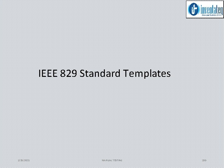 IEEE 829 Standard Templates 2/25/2021 MANUAL TESTING 155 