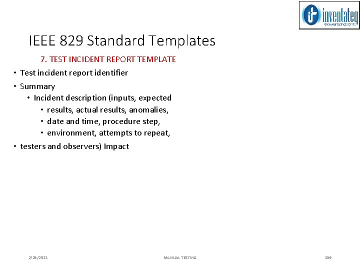 IEEE 829 Standard Templates 7. TEST INCIDENT REPORT TEMPLATE • Test incident report identifier