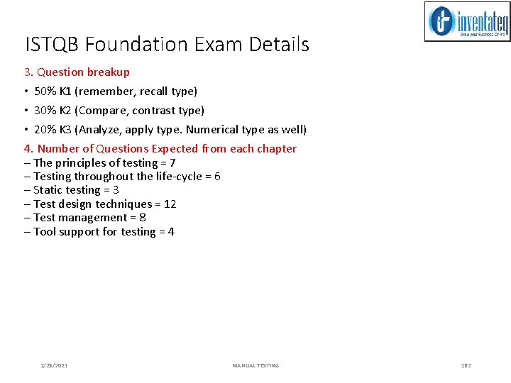 ISTQB Foundation Exam Details 3. Question breakup • 50% K 1 (remember, recall type)