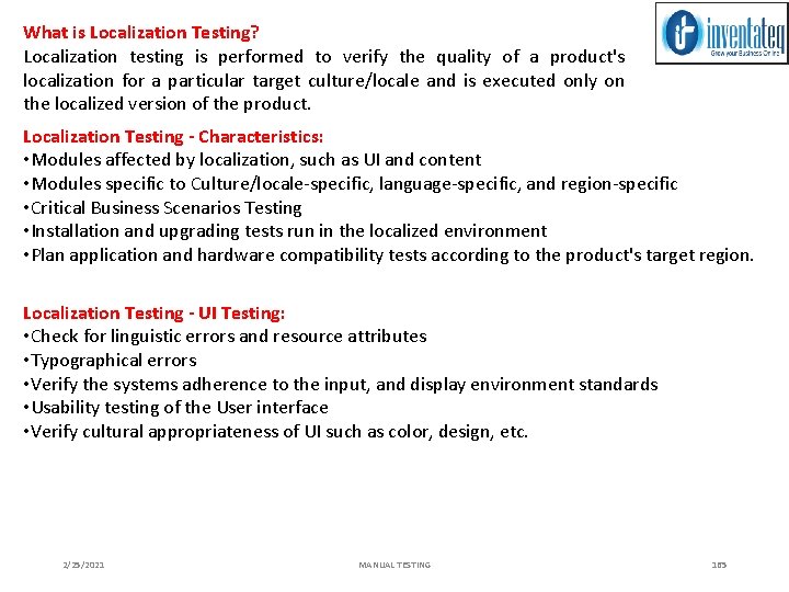 What is Localization Testing? Localization testing is performed to verify the quality of a