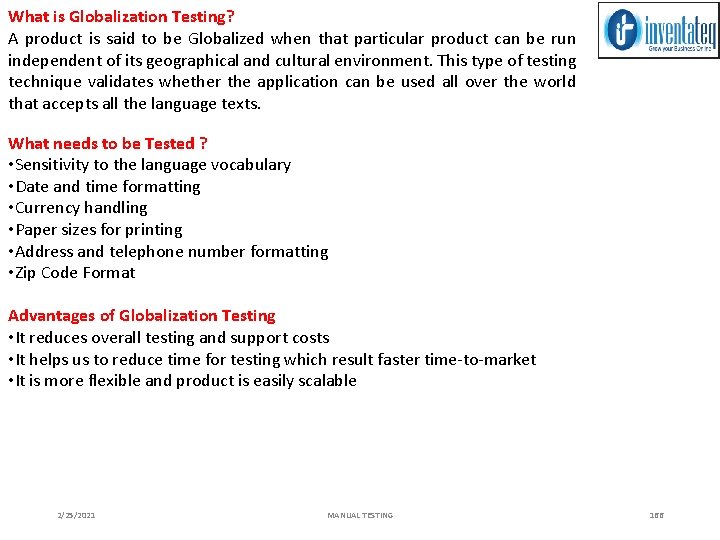 What is Globalization Testing? A product is said to be Globalized when that particular