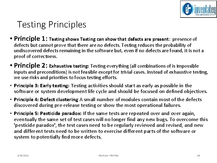 Testing Principles • Principle 1: Testing shows Testing can show that defects are present: