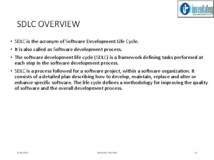 SDLC OVERVIEW • SDLC is the acronym of Software Development Life Cycle. • It