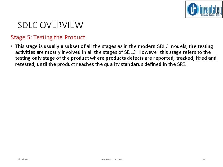 SDLC OVERVIEW Stage 5: Testing the Product • This stage is usually a subset