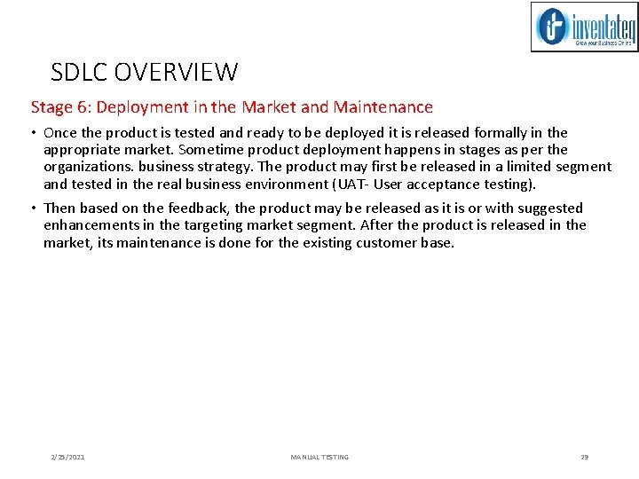 SDLC OVERVIEW Stage 6: Deployment in the Market and Maintenance • Once the product