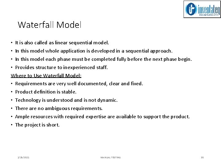 Waterfall Model • It is also called as linear sequential model. • In this