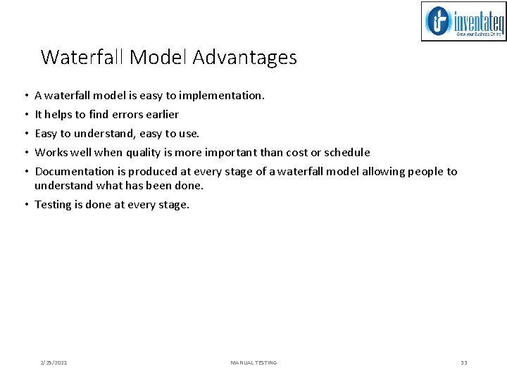 Waterfall Model Advantages A waterfall model is easy to implementation. It helps to find