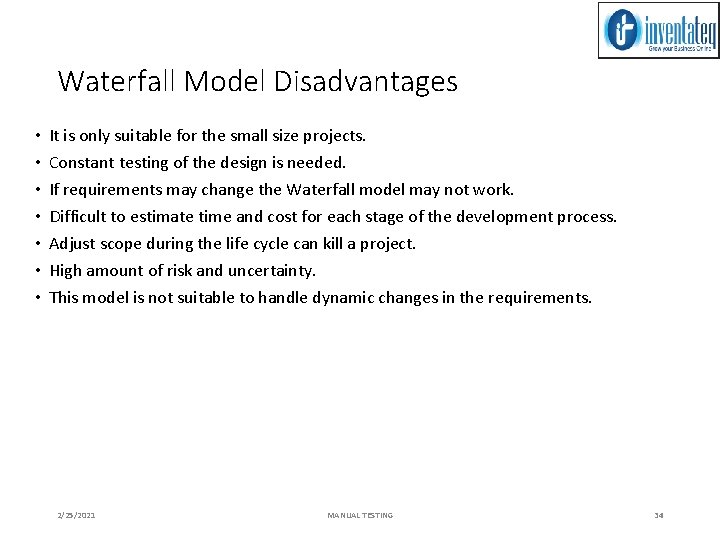 Waterfall Model Disadvantages • • It is only suitable for the small size projects.