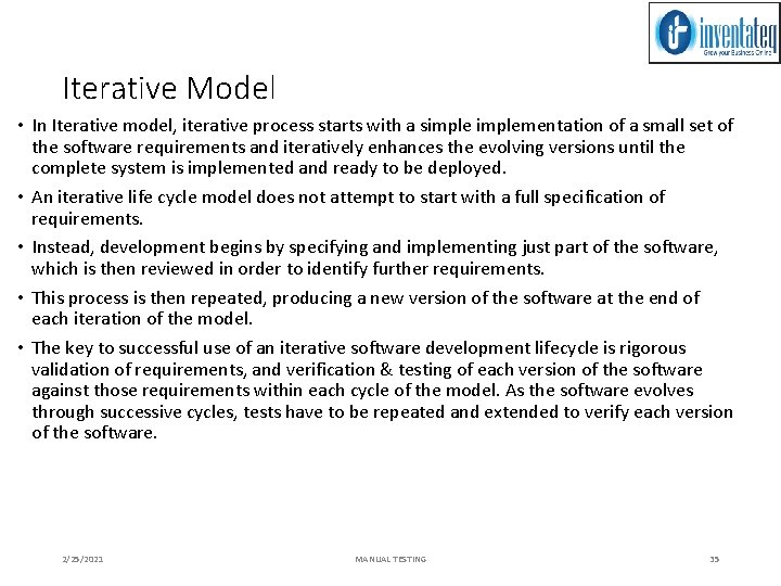 Iterative Model • In Iterative model, iterative process starts with a simplementation of a