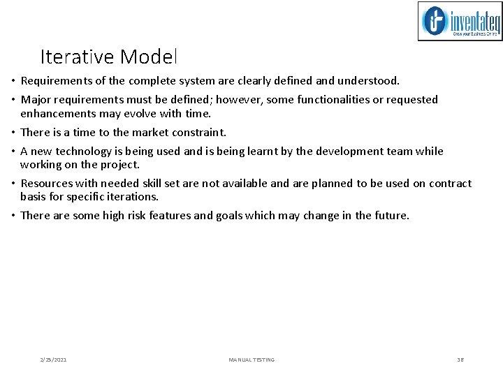 Iterative Model • Requirements of the complete system are clearly defined and understood. •